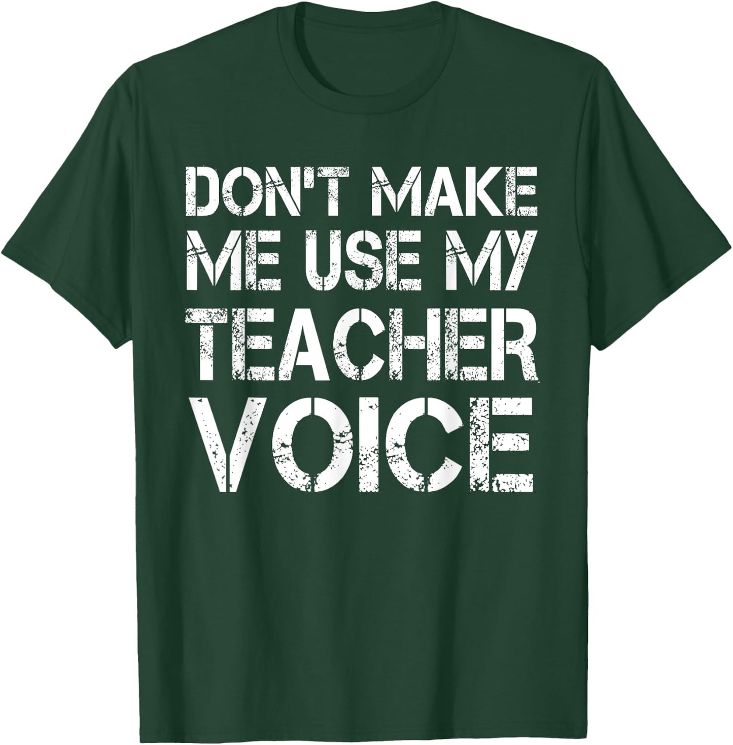 Don't Make Me Use My Teacher Voice - Teacher Funny Women Kids T-Shirt - T-Shirt | Forest