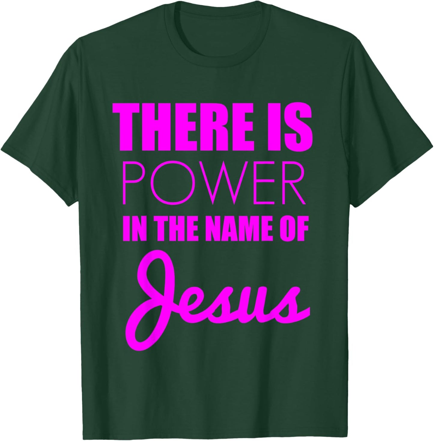 There is Power in The Name of Jesus - Christian Faith Quote T-Shirt - T-Shirt | Forest