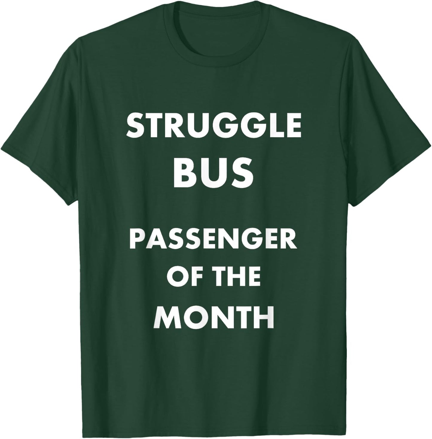 Struggle Bus Passenger of the Month Funny T-Shirt - T-Shirt | Forest