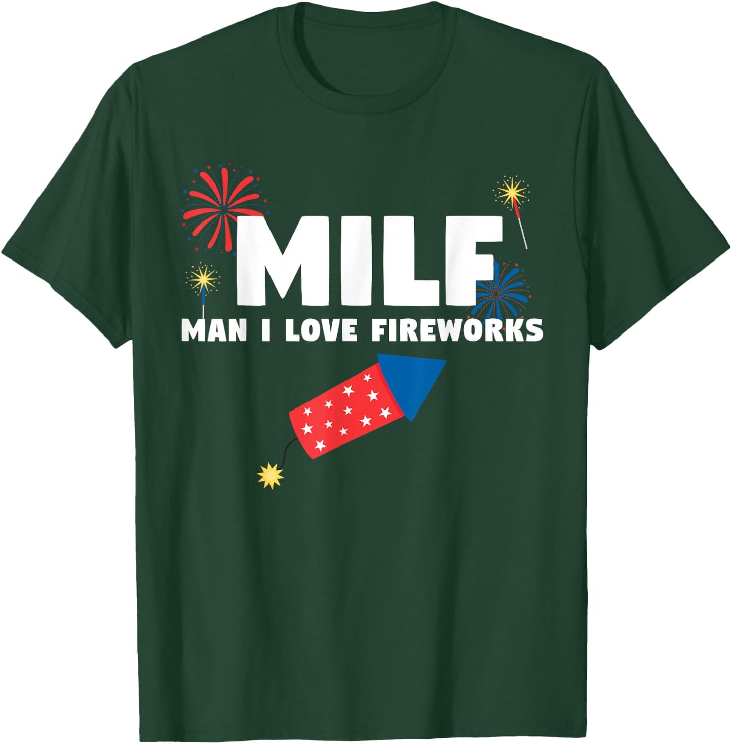 MILF Man I Love Fireworks Funny 4th July T-Shirt - T-Shirt | Forest