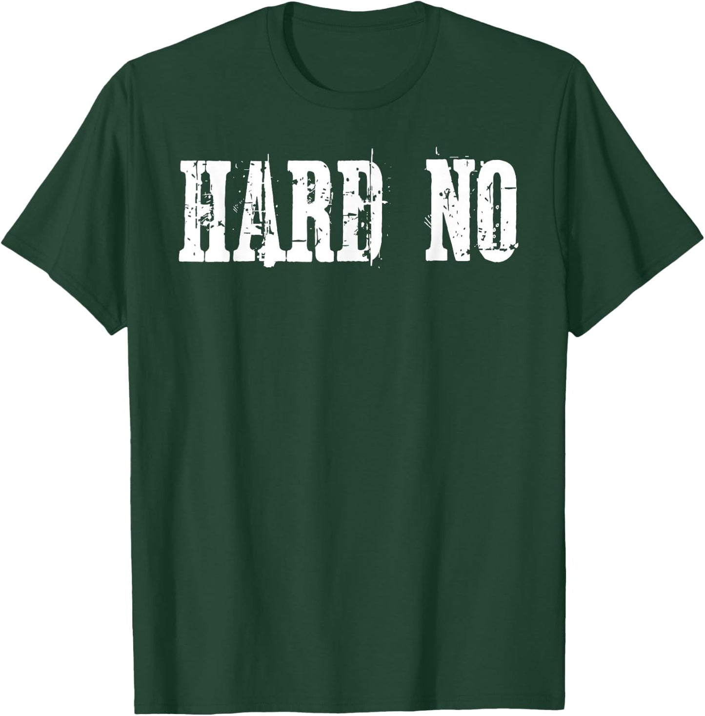 Hard No T-Shirt - T-Shirt | Forest
