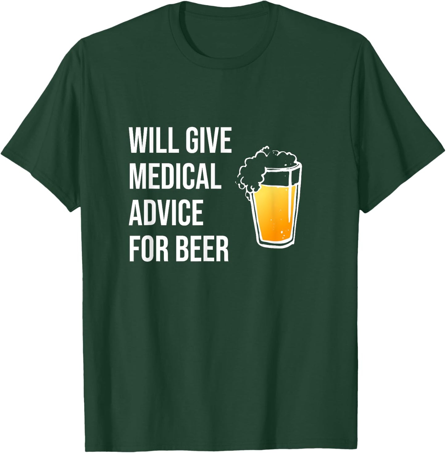 Will Give Medical Advice For Beer Shirt Doctor Nurse Gift MD T-Shirt - T-Shirt | Forest