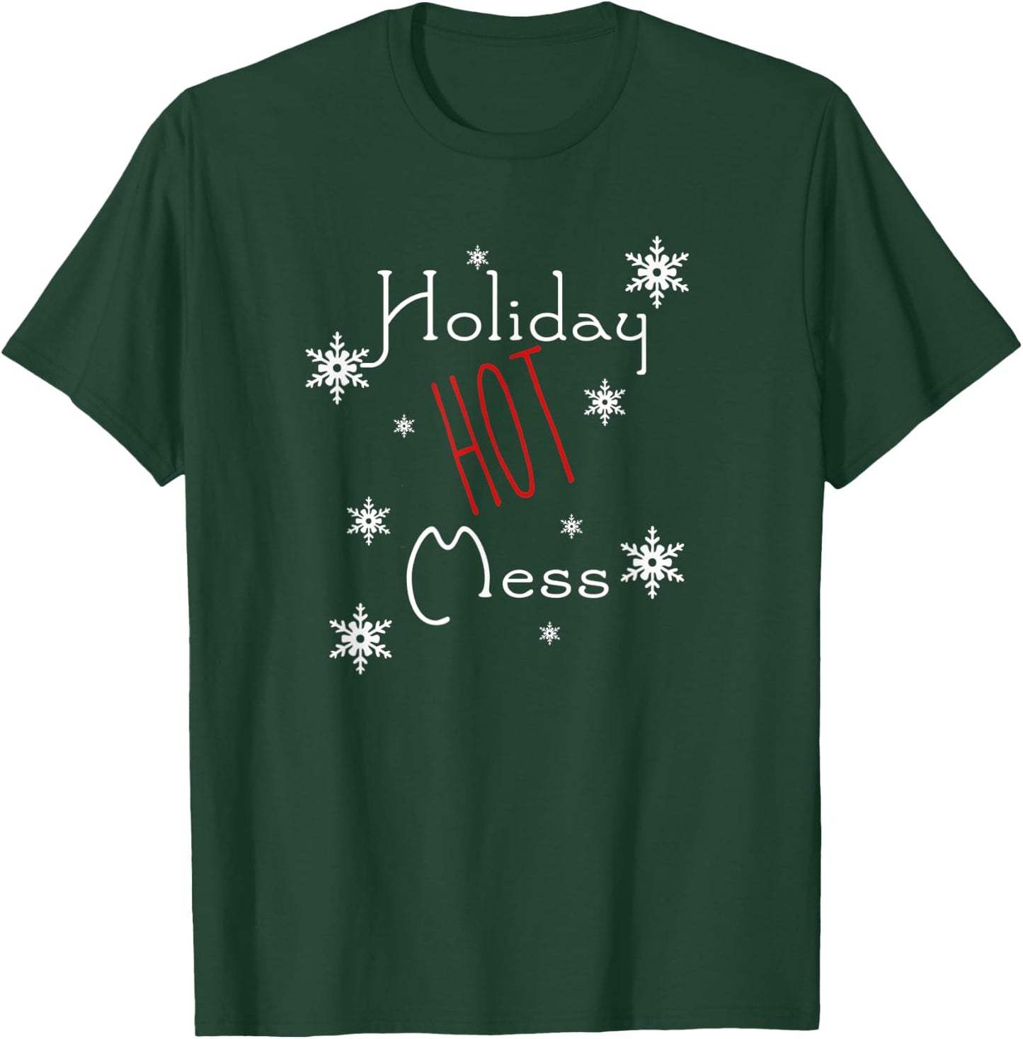 Holiday Hot Mess Humorous T-Shirt - T-Shirt | Forest
