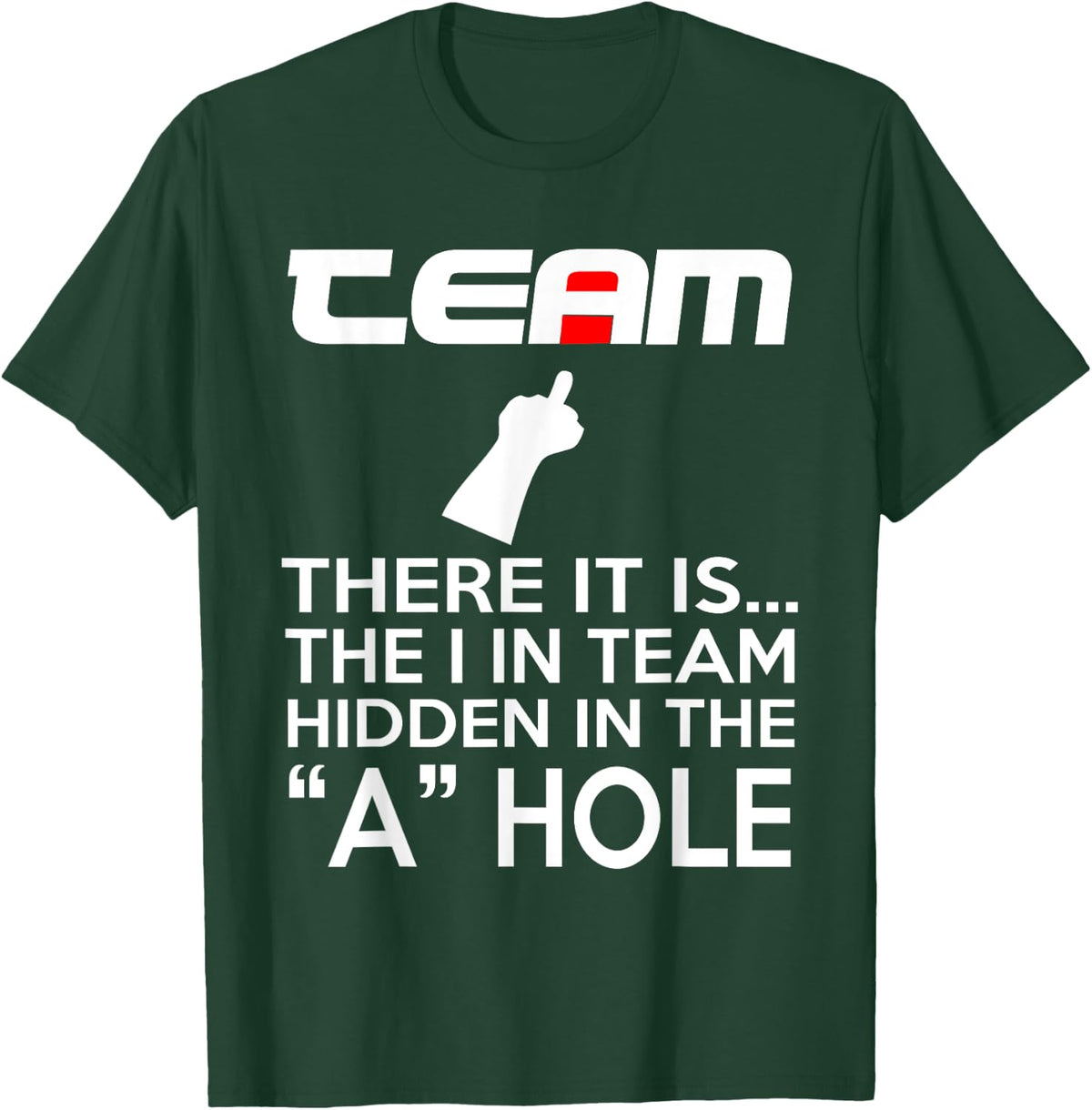 TEAM There It Is The I In Team Hidden In The A Hole T-Shirt - T-Shirt | Forest