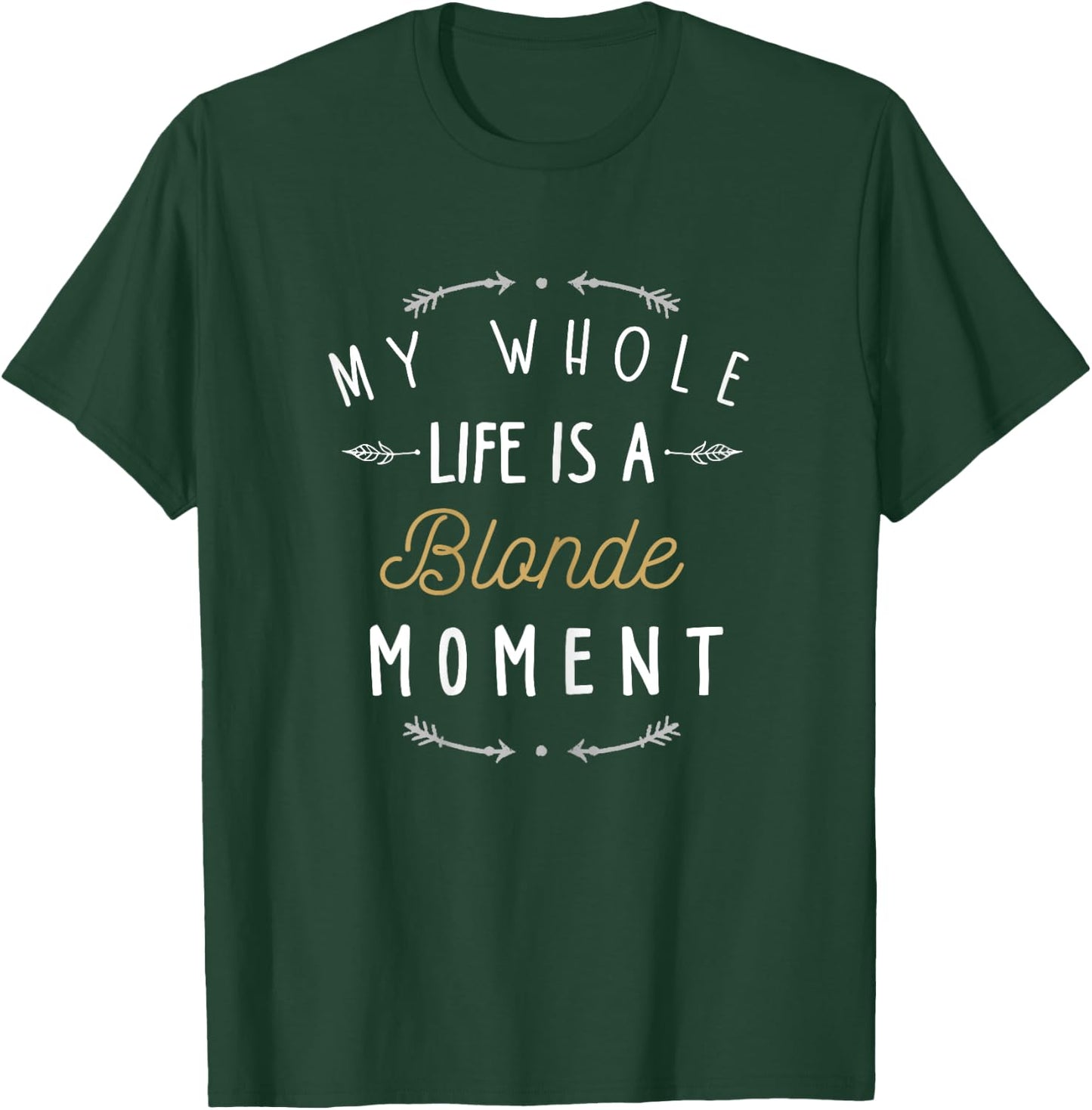 My Whole Life Is a Blonde Moment Shirt Funny Blondes Joke T-Shirt - T-Shirt | Forest