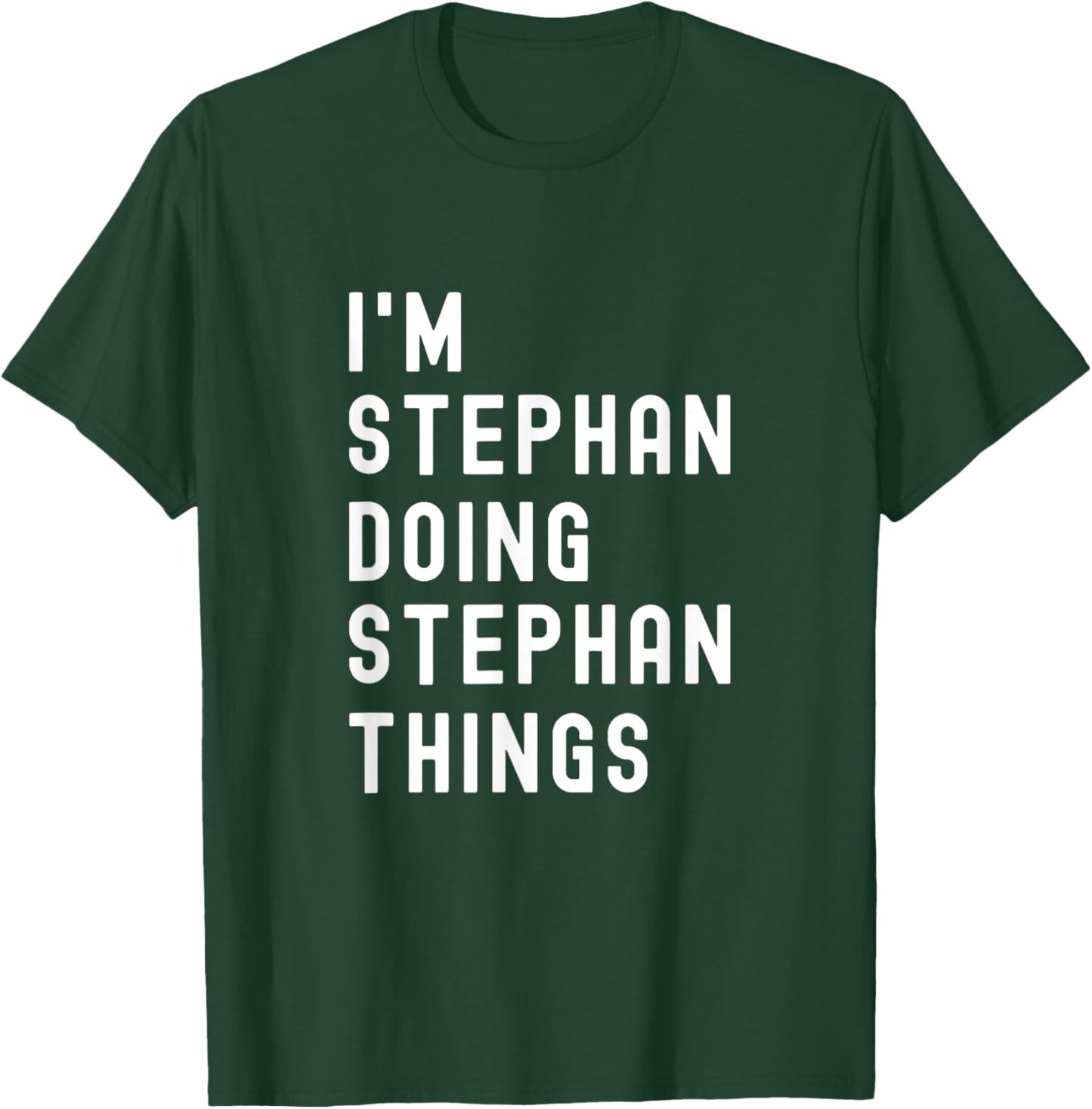 I'm Stephan Doing Stephan Things T-Shirt - T-Shirt | Forest
