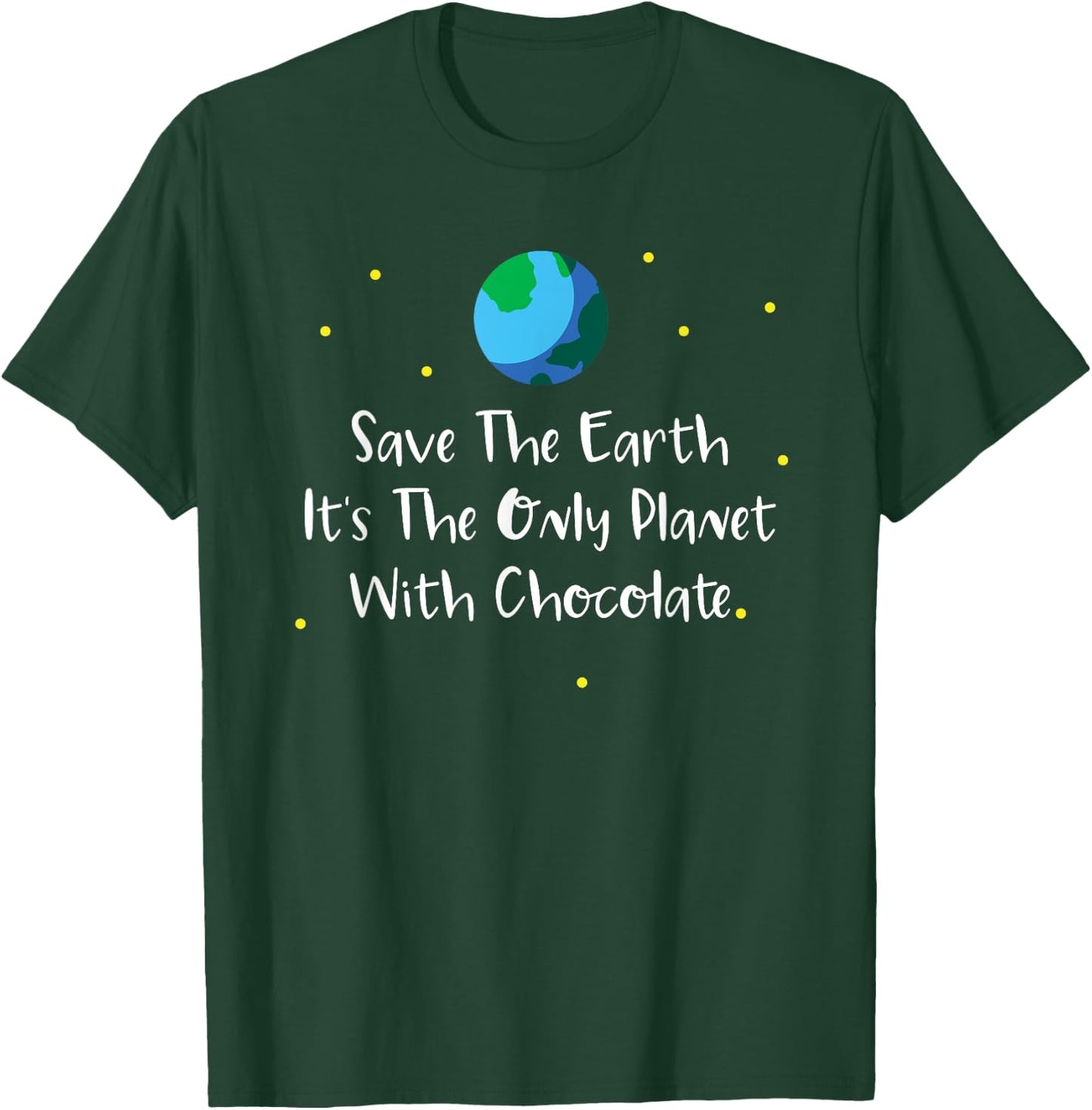 Save The Earth Its The Only Planet With Chocolate Shirt T-Shirt - T-Shirt | Forest