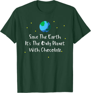 Save The Earth Its The Only Planet With Chocolate Shirt T-Shirt - T-Shirt | Forest