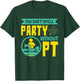 You Can't Spell Party Without PT - Physical Therapy T-Shirt - T-Shirt | Forest