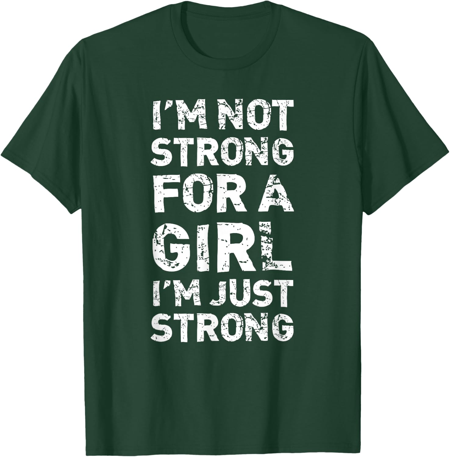 I'm Not Strong For A Girl I'm Just Strong Feminist T-Shirt - T-Shirt | Forest