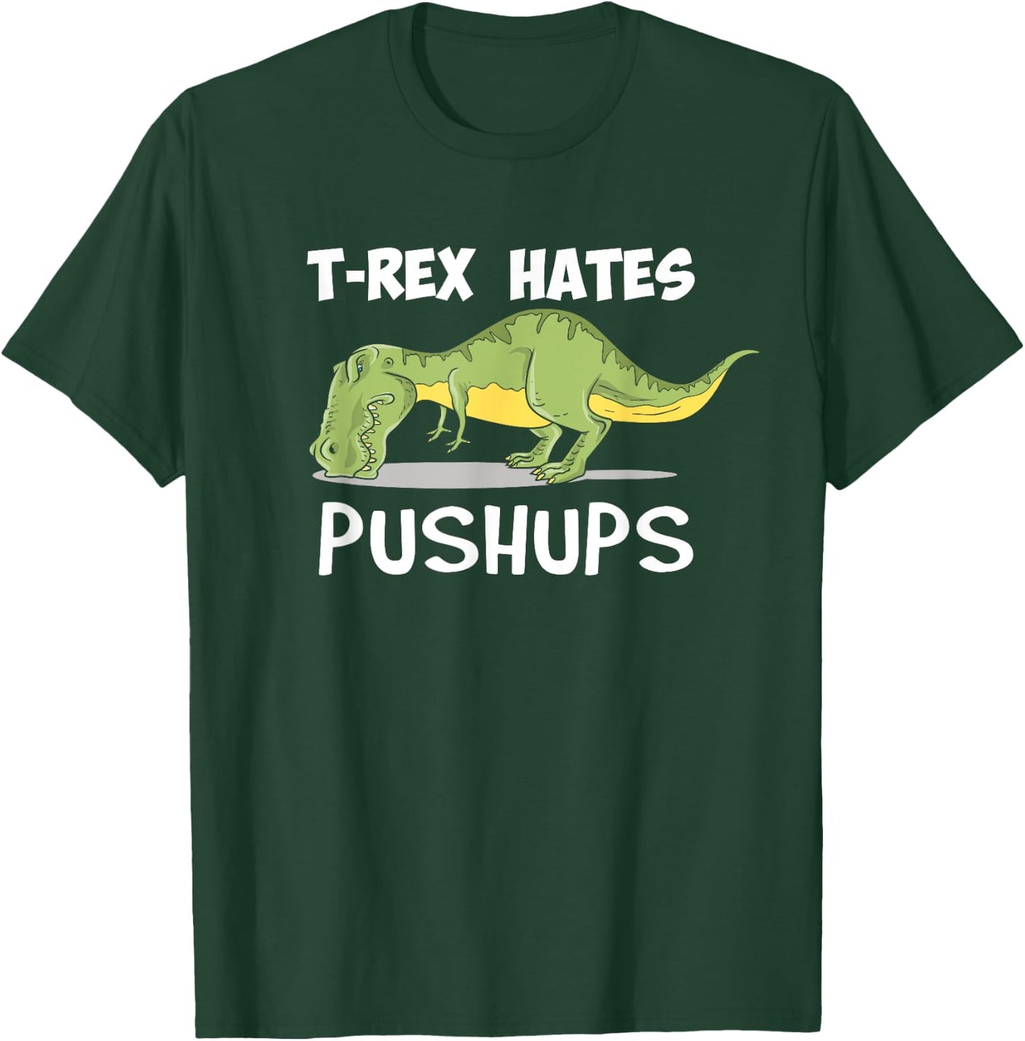T Rex Hates Pushups Funny Dinosaur Enthusiast Gym Gift T-Shirt - T-Shirt | Forest