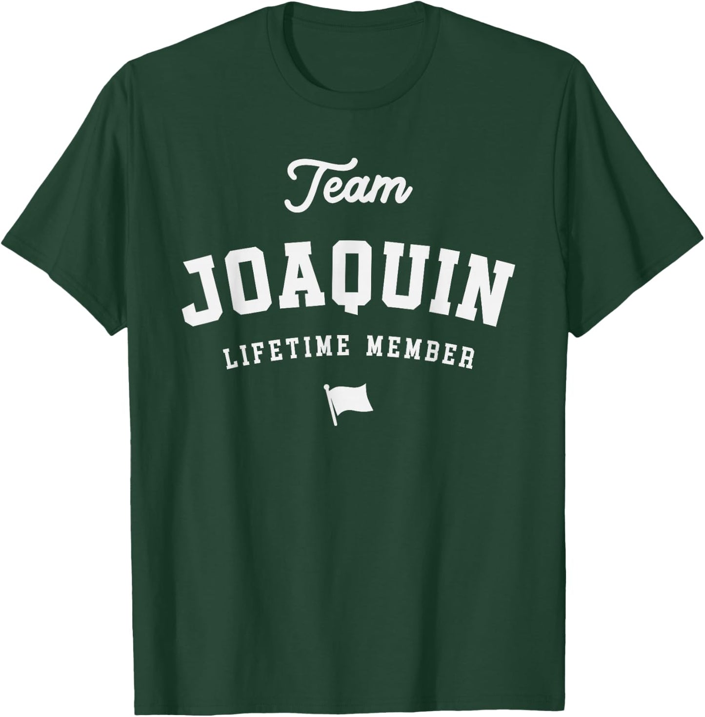Team Joaquin Lifetime Member Funny Name Joaquin T-Shirt - T-Shirt | Forest