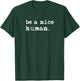 Inspirational Be A Nice Human Shirt, Positive Sayings T-Shirt - T-Shirt | Forest