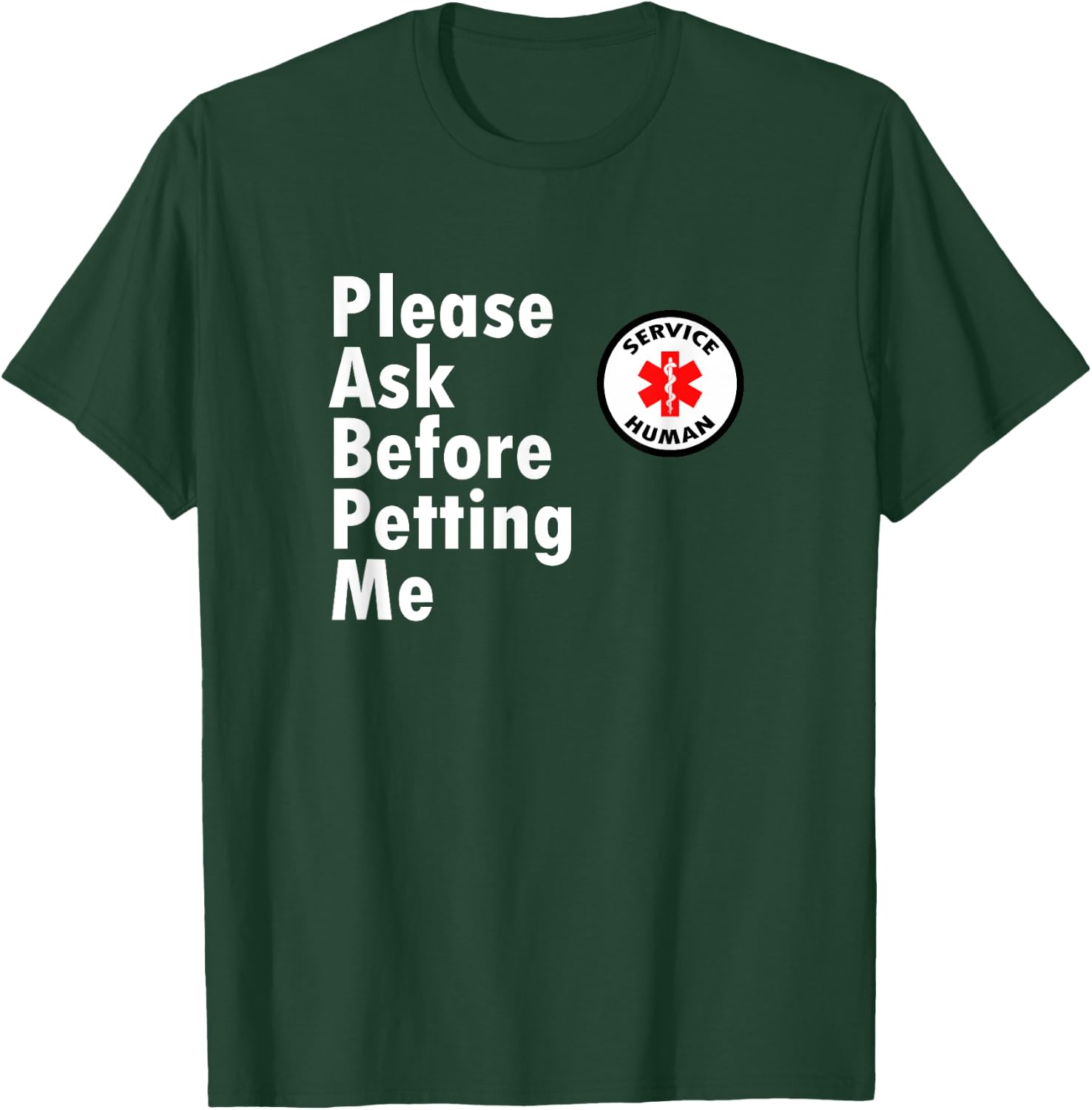 Service Human - Ask Before Petting Me T-Shirt - T-Shirt | Forest