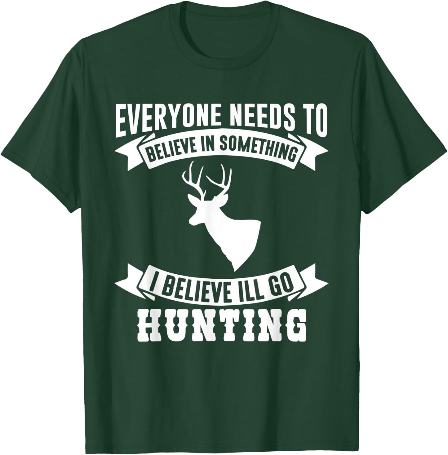 I Believe I'll Go Hunting Funny Hunting Shirt T-Shirt - T-Shirt | Forest