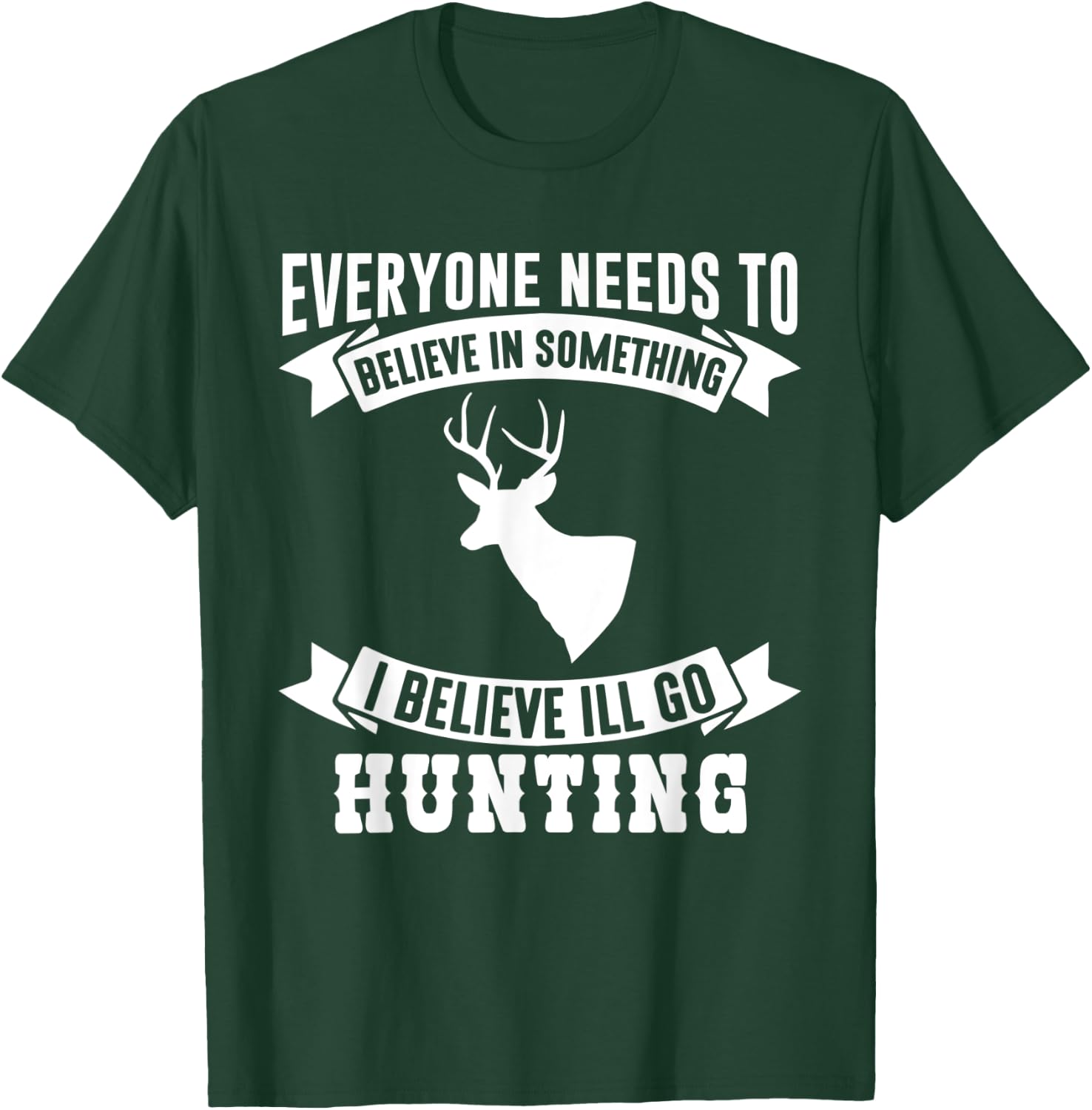 I Believe I'll Go Hunting Funny Hunting Shirt T-Shirt - T-Shirt | Forest