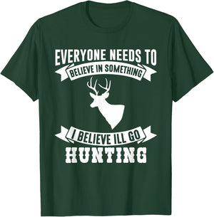 I Believe I'll Go Hunting Funny Hunting Shirt T-Shirt - T-Shirt | Forest
