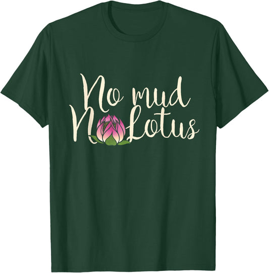 No Mud No Lotus flower T-Shirt - T-Shirt | Forest
