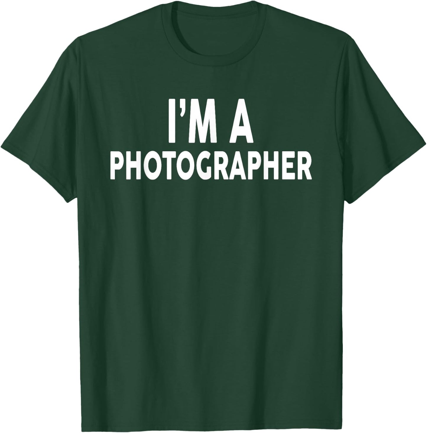 I'm A PHOTOGRAPHER for PHOTOGRAPHERS T-Shirt - T-Shirt | Forest