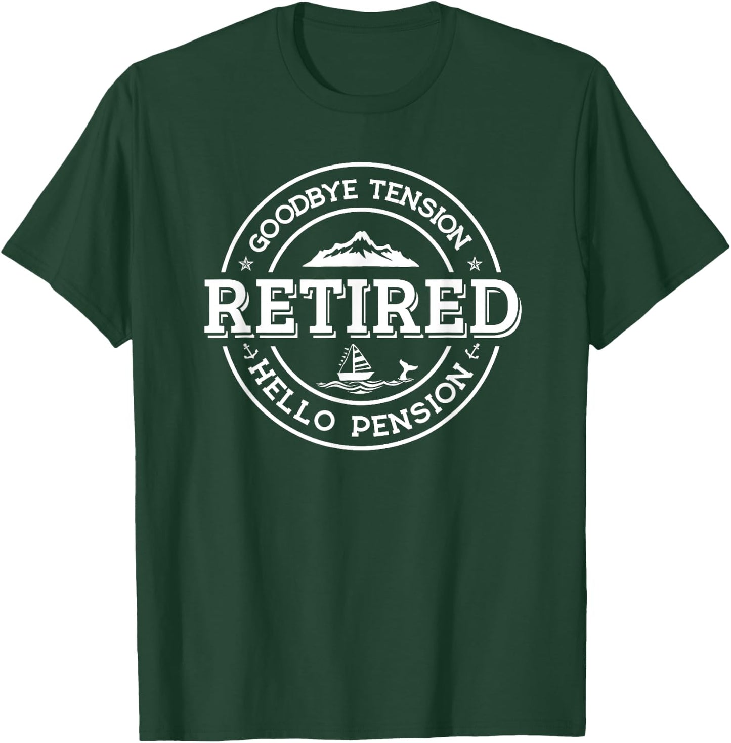 Retired - Goodbye Tension Hello Pension Retirement Shirt T-Shirt - T-Shirt | Forest