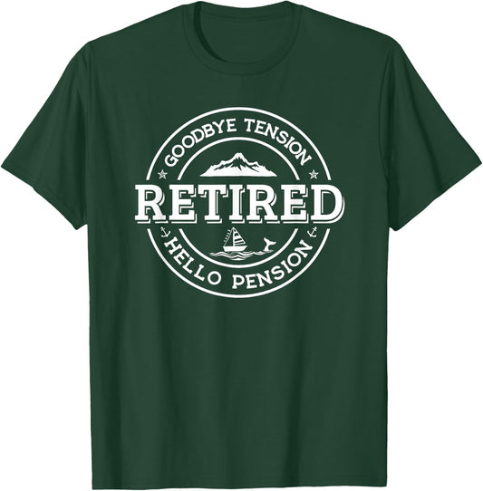 Retired - Goodbye Tension Hello Pension Retirement Shirt T-Shirt - T-Shirt | Forest