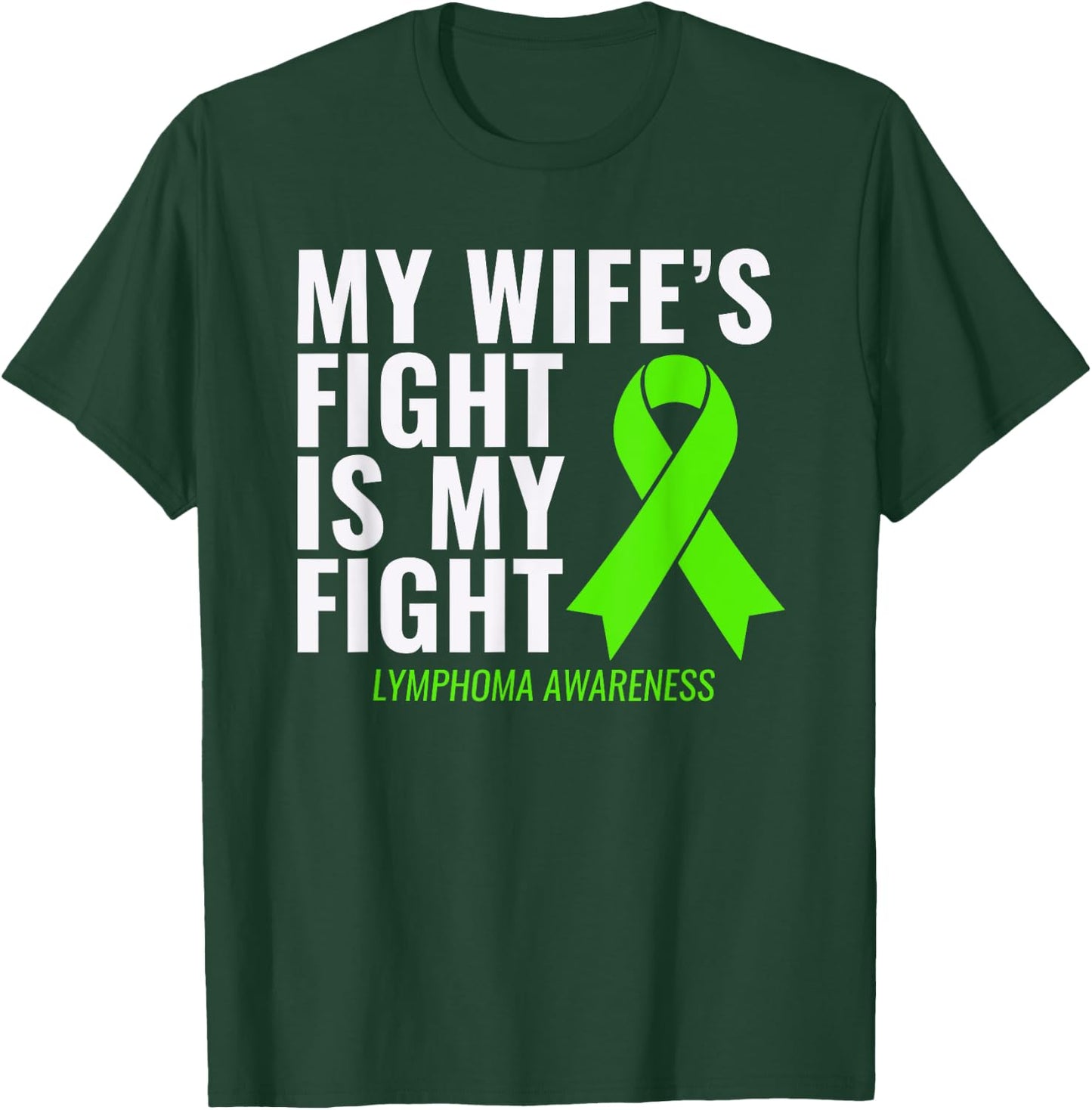 My Wife's Fight is My Fight Lymphoma Awareness Shirt T-Shirt - T-Shirt | Forest