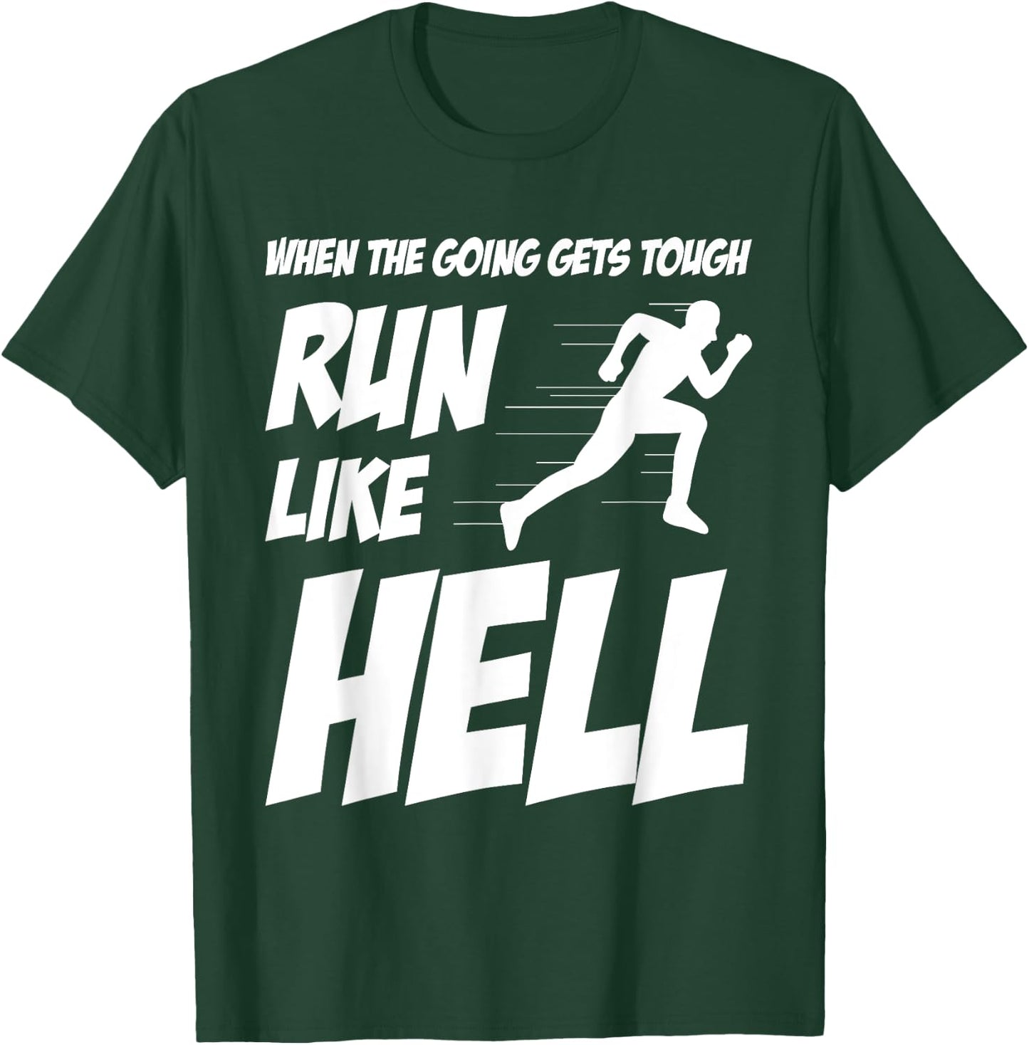 When The Going Gets Tough Run Like Hell Funny Saying Gift T-Shirt - T-Shirt | Forest