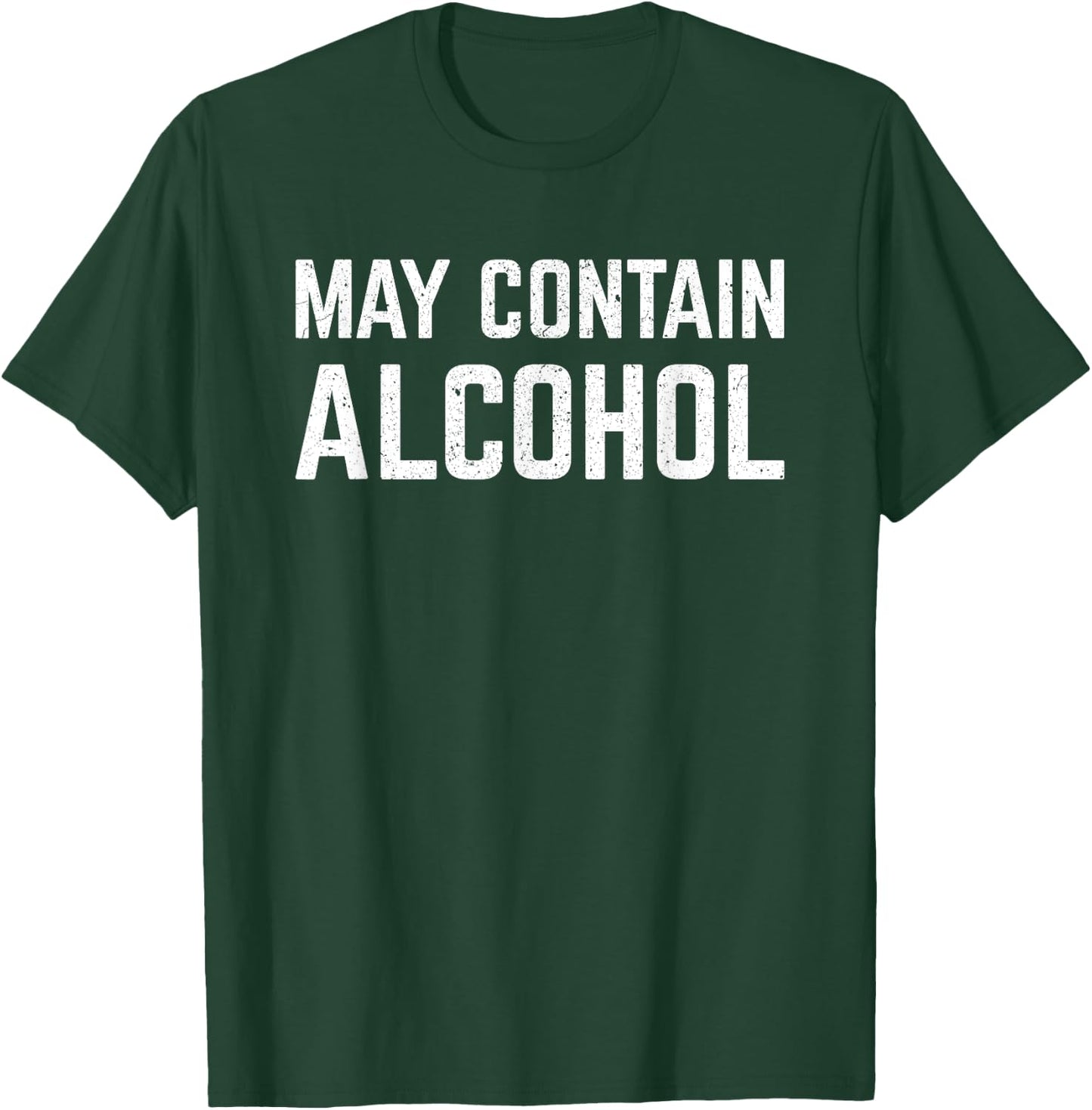 May Contain Alcohol / Funny Drinking T-Shirt - T-Shirt | Forest