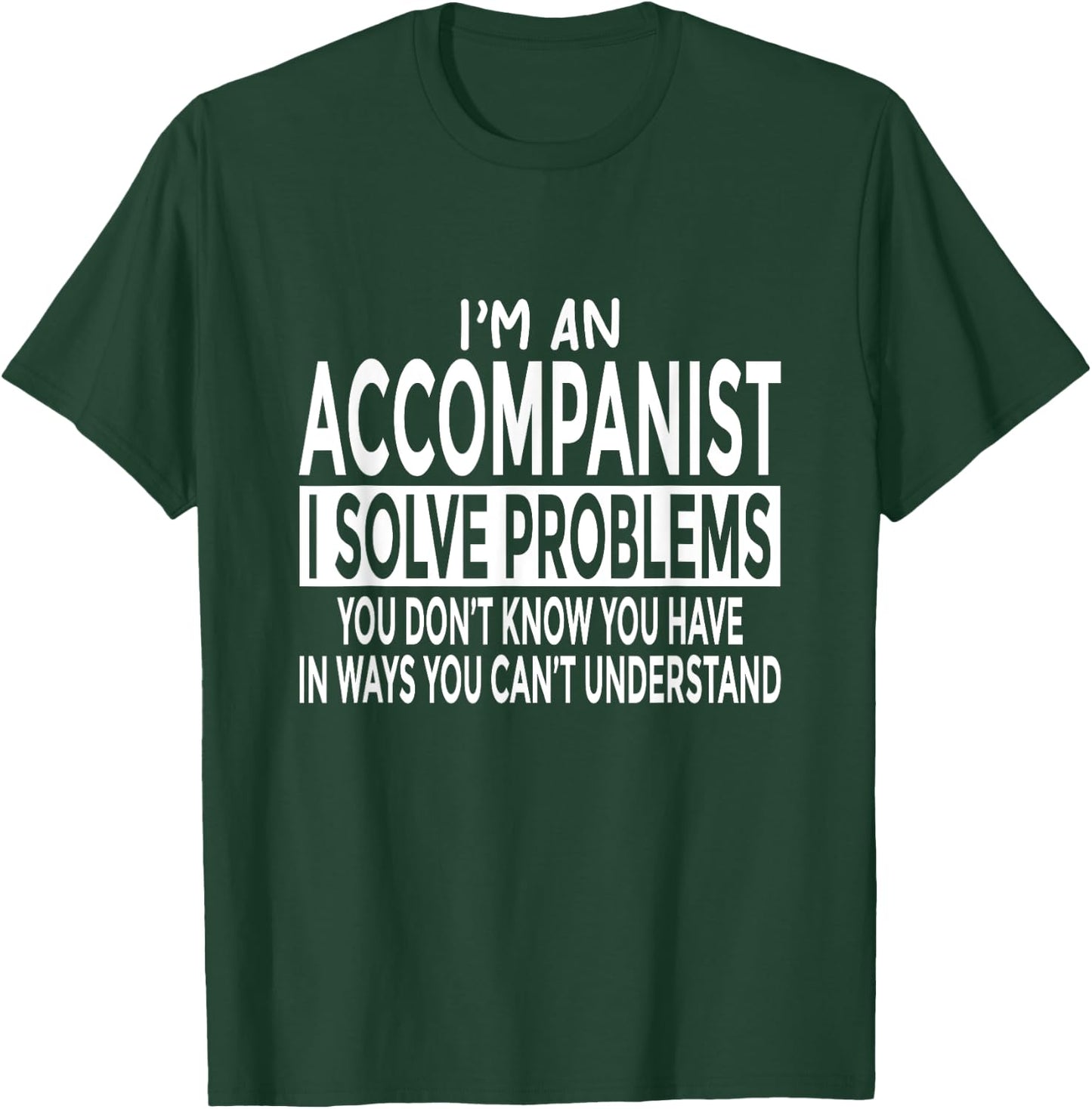 Funny Accompanist Shirt Solve Problems You Can't Understand T-Shirt - T-Shirt | Forest
