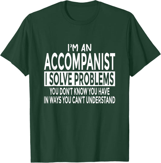 Funny Accompanist Shirt Solve Problems You Can't Understand T-Shirt - T-Shirt | Forest