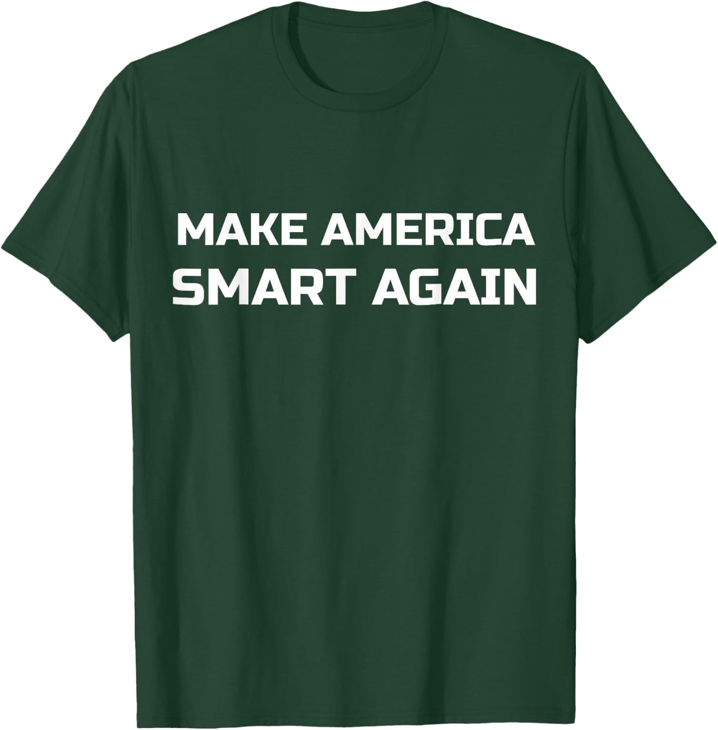 MAKE AMERICA SMART AGAIN Political Theme T-Shirt - T-Shirt | Forest