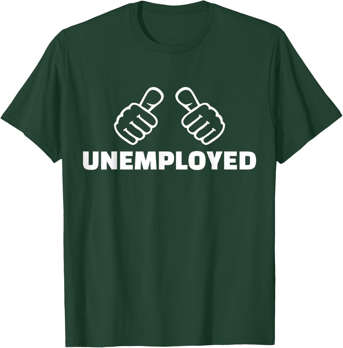 Unemployed T-Shirt - T-Shirt | Forest