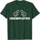 Unemployed T-Shirt - T-Shirt | Forest