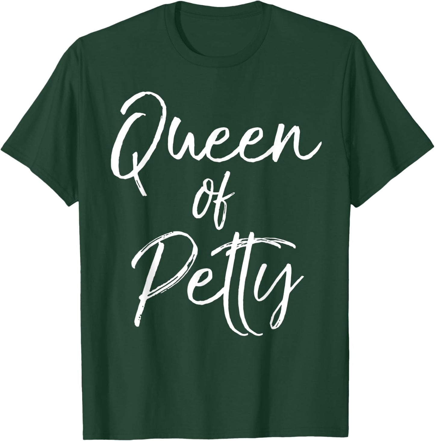 Queen of Petty Shirt Sarcastic Funny Pettiness T-Shirt - T-Shirt | Forest