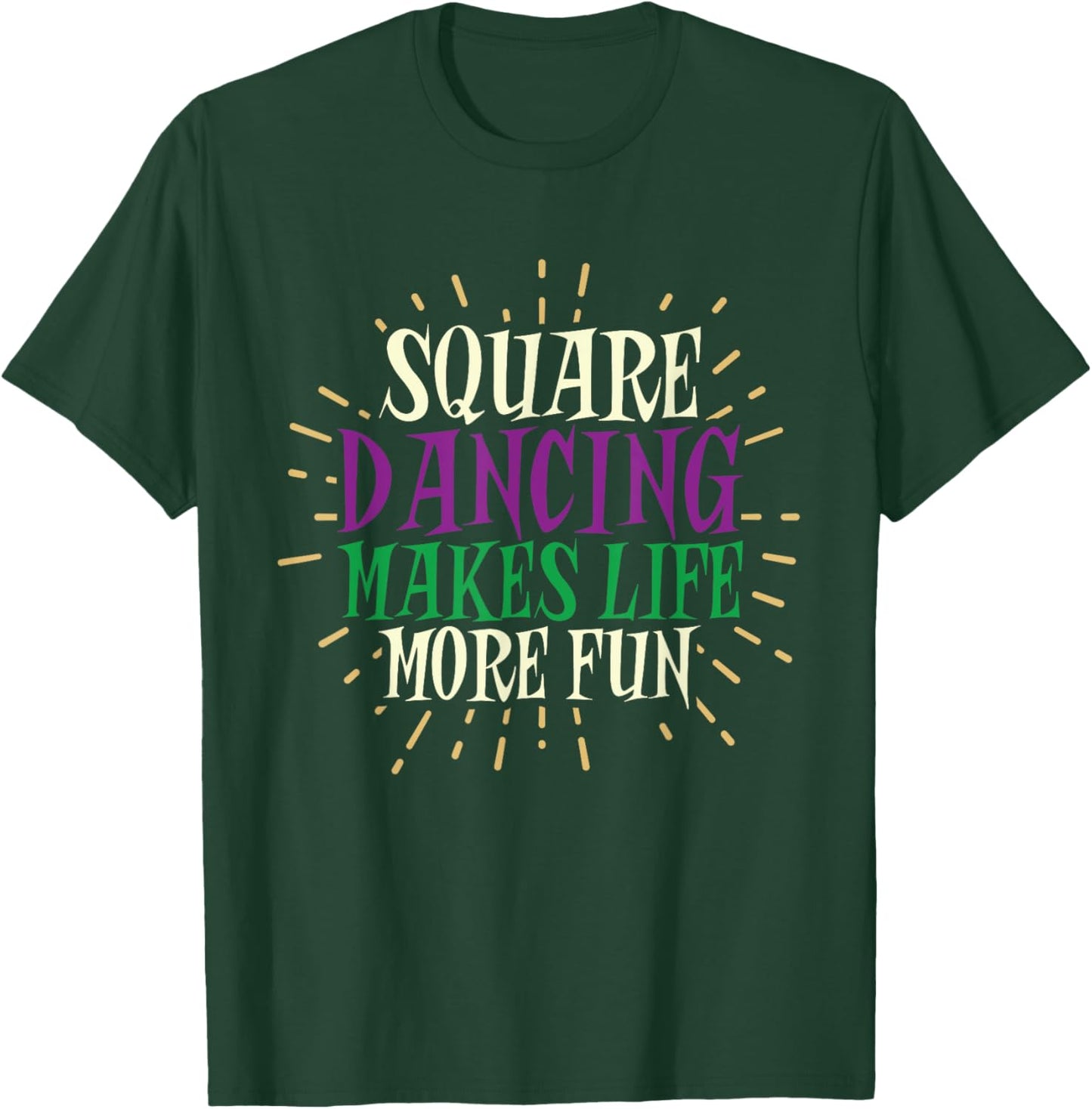 Square Dancing Makes Life More Fun Square Dance Lover T-Shirt - T-Shirt | Forest