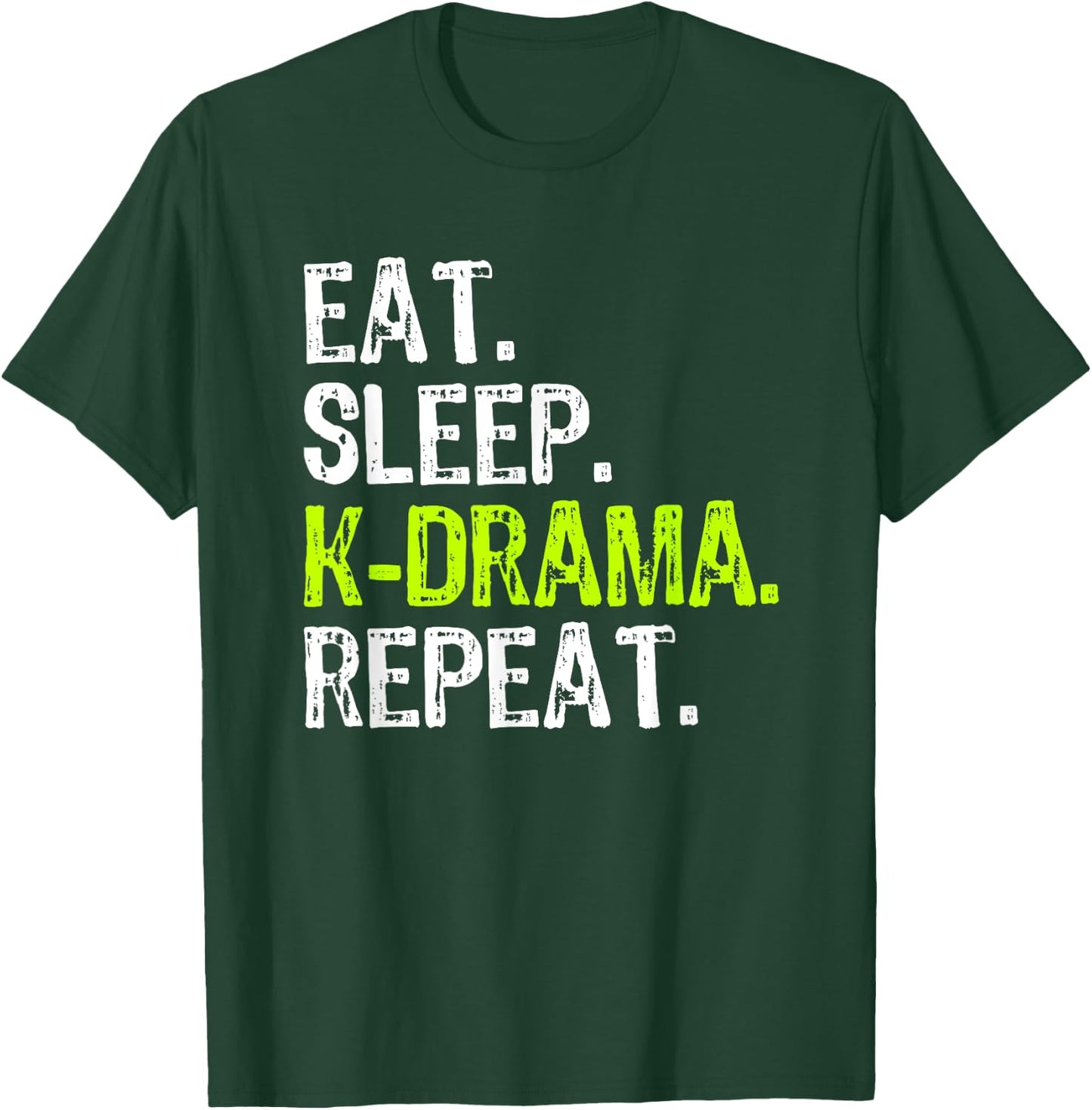 Eat Sleep KDrama Repeat Funny Korean K-Drama Funny T-Shirt - T-Shirt | Forest