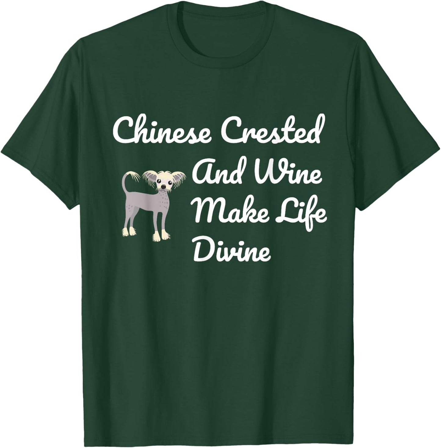 Chinese Crested Wine Divine Drinking Dog Mom Gift T-Shirt - T-Shirt | Forest
