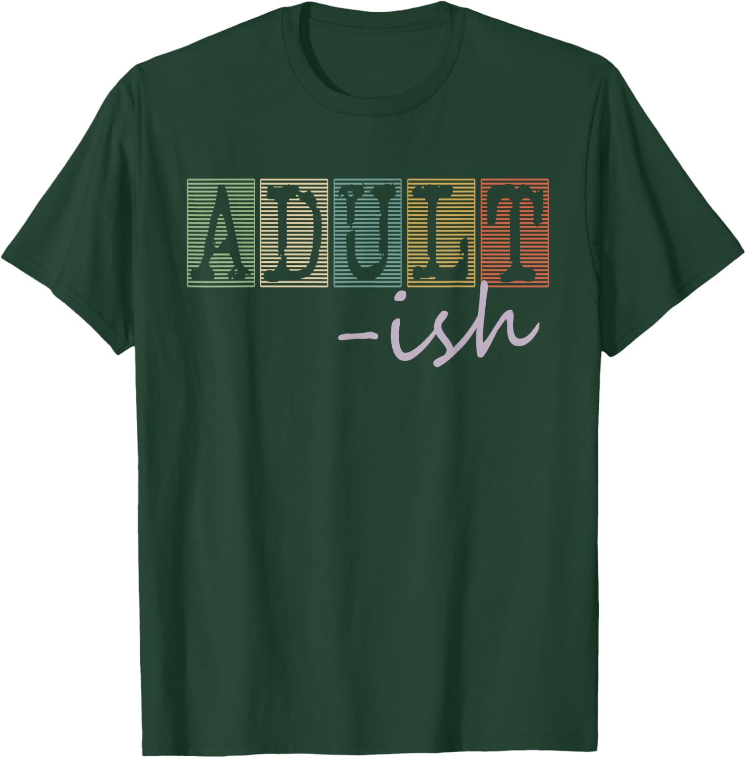Adultish Funny Sayings Vintage Style Graphic Novelty T-Shirt - T-Shirt | Forest