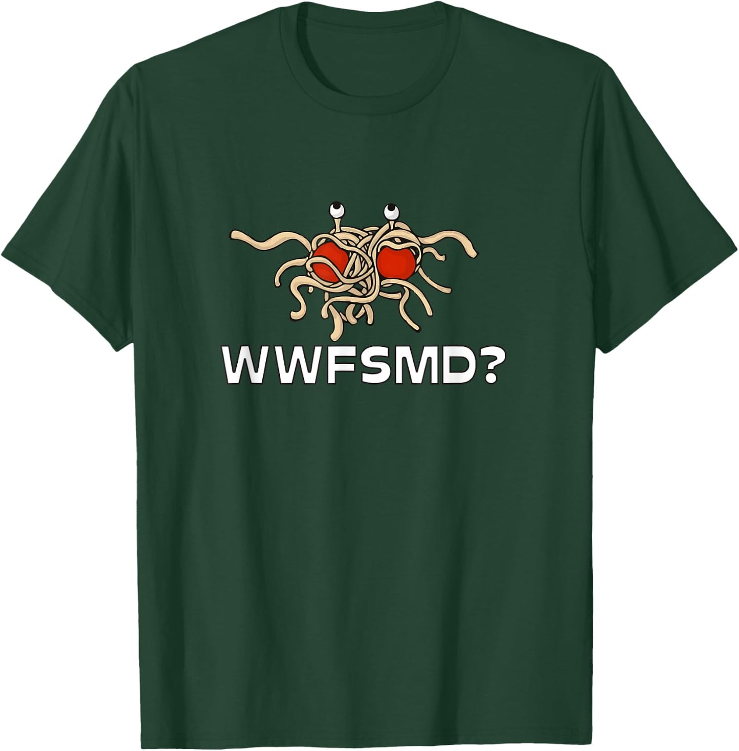 WWFSMD? Flying Spaghetti Monster FSM T-Shirt - T-Shirt | Forest