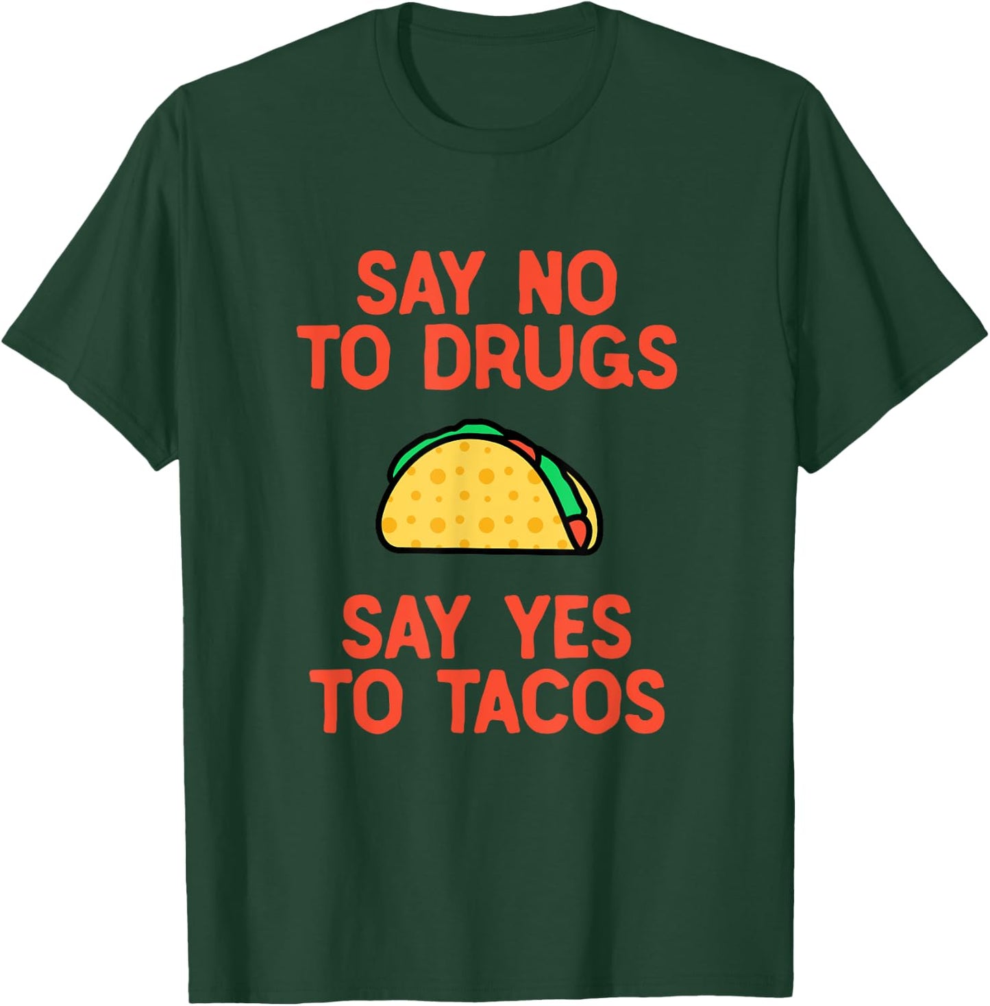 Say No to Drugs Yes To Tacos Shirt, Funny Taco Shirts T-Shirt - T-Shirt | Forest