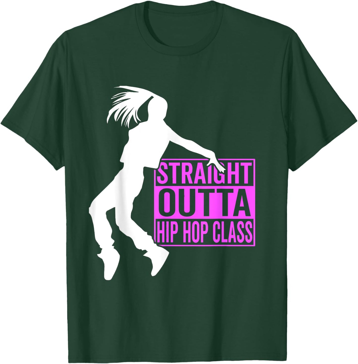 Straight Outta Hip Hop Class - Hiphop Dancer Girl Gift T-Shirt - T-Shirt | Forest