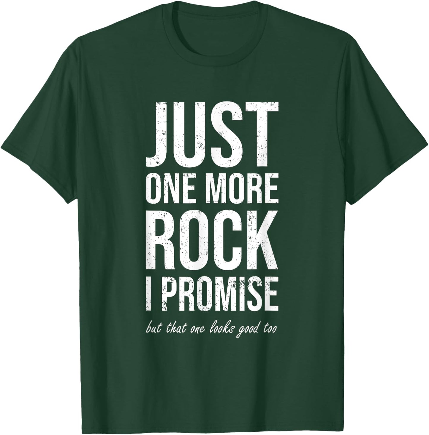 Rockhounds gear gift Just one more rock funny rockhounding T-Shirt - T-Shirt | Forest
