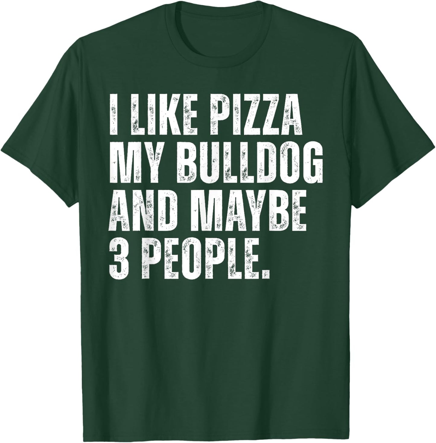 Bulldog Owner Pizza Lover Funny Dog T-Shirt - T-Shirt | Forest