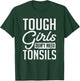Tough Girls Dont Need Tonsils Tonsillitis Out Surgery Gag T-Shirt - T-Shirt | Forest