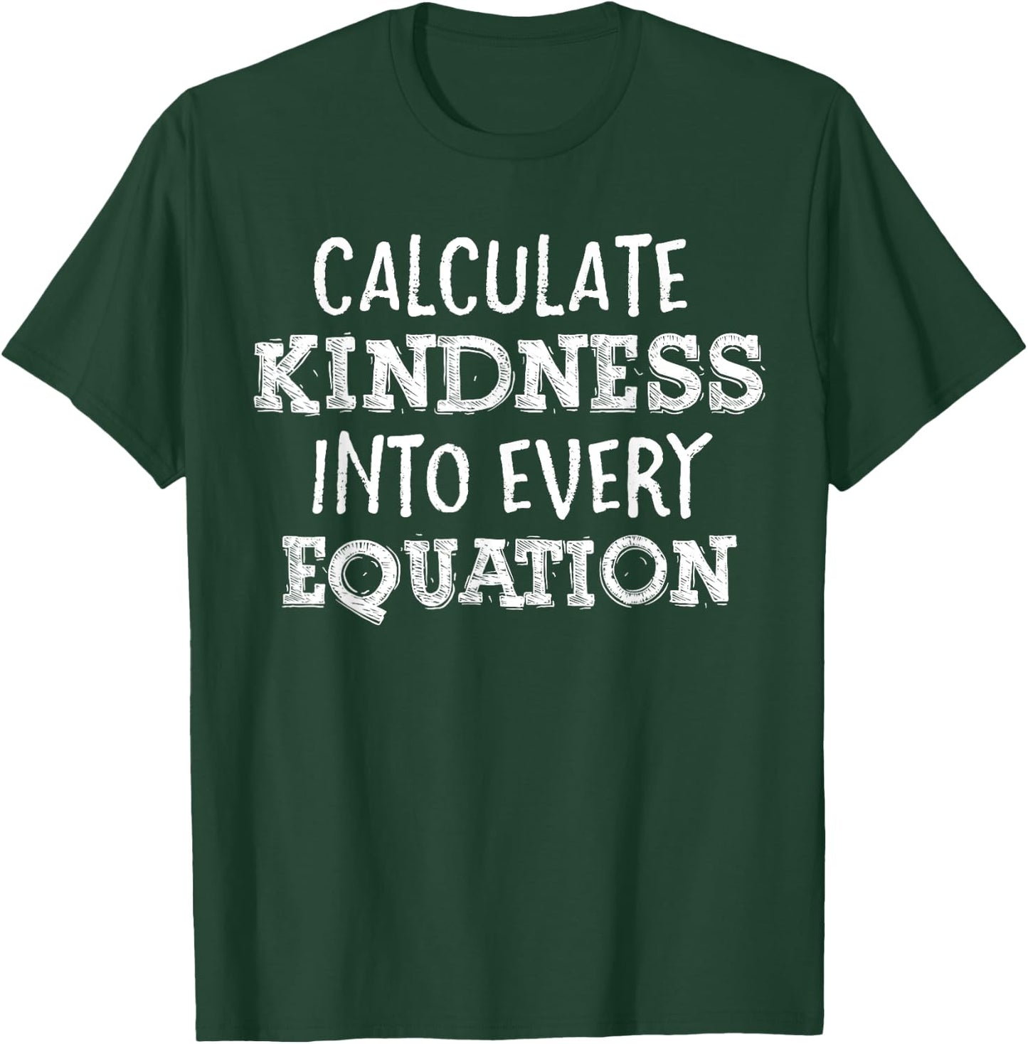 Calculate Kindness Into Every Equation School Math Teacher T-Shirt - T-Shirt | Forest