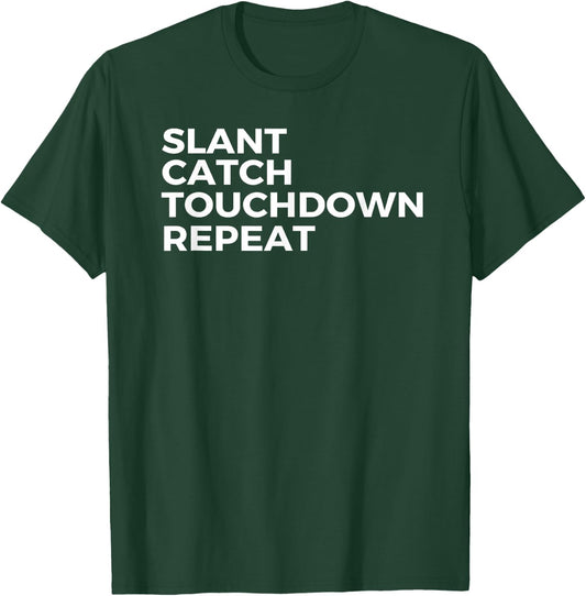 Slant Catch Touchdown Repeat Football Wide Receiver T-Shirt - T-Shirt | Forest