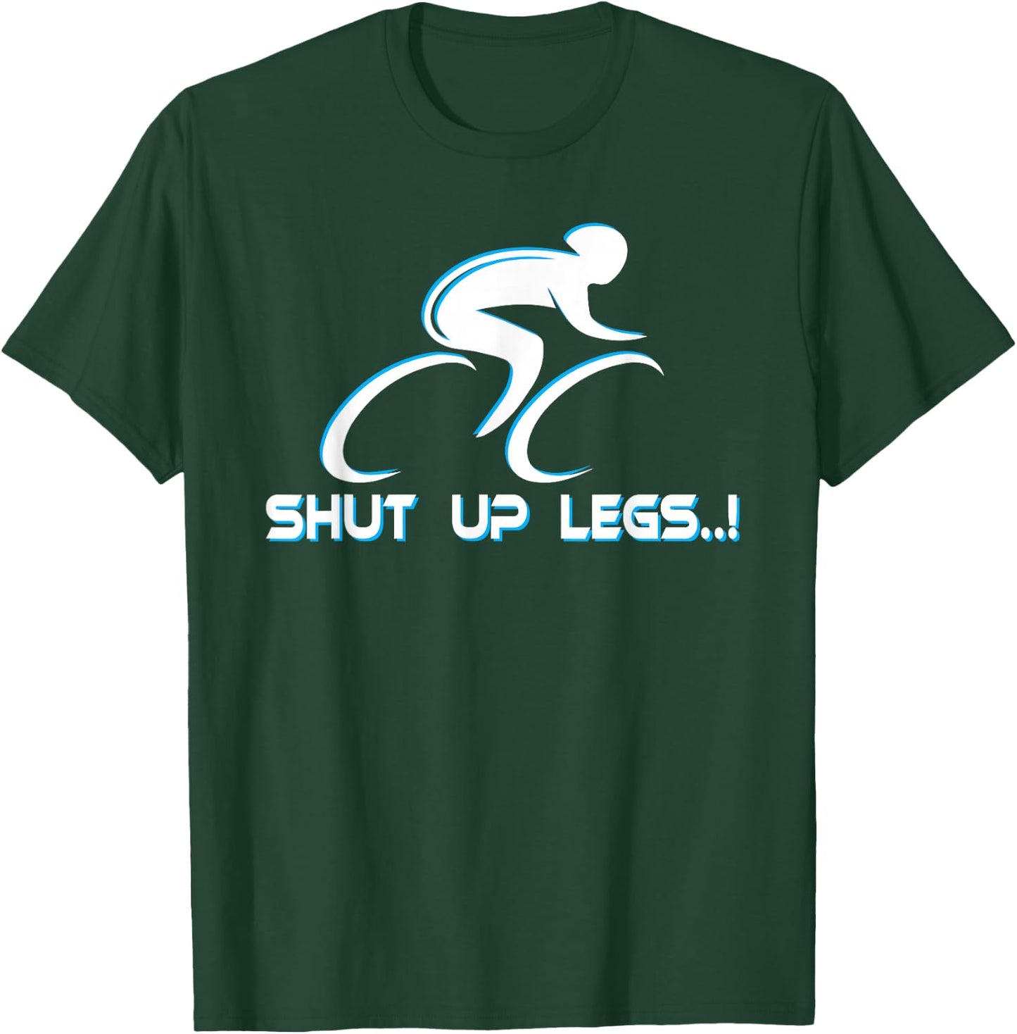 Shut Up Legs Shirt. Cycling Shirt. Triathlon Shirt. T-Shirt - T-Shirt | Forest