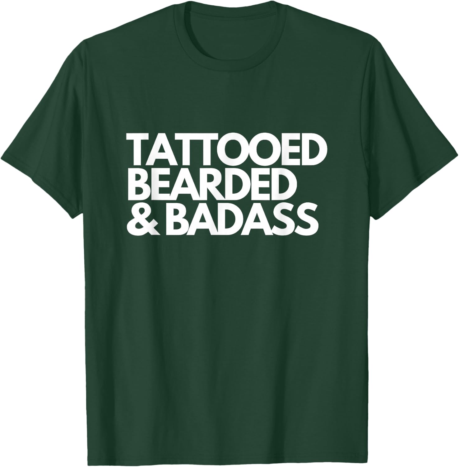 Tattooed Bearded & Badass for Inked Tattoo T-Shirt - T-Shirt | Forest