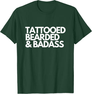 Tattooed Bearded & Badass for Inked Tattoo T-Shirt - T-Shirt | Forest