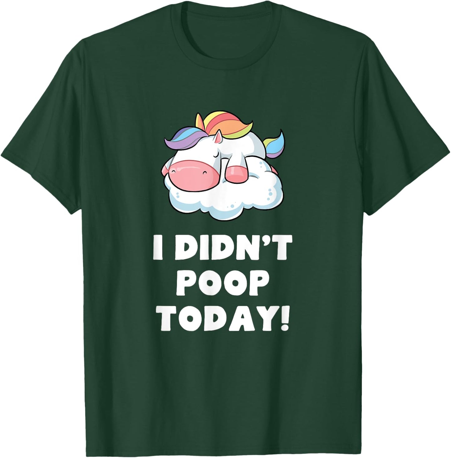 Funny I didn't poop Today Unicorn Toilet Humor Gift T-Shirt - T-Shirt | Forest